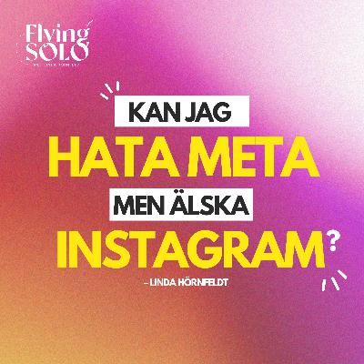 147. Kan jag hata Meta men älska Instagram?
