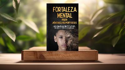 [Reseña] Fortaleza Mental Para Jóvenes Deportistas (Troy Horne) Resumida.