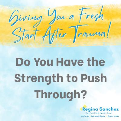Do You Have the Strength to Push Through?