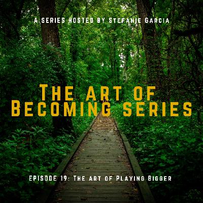 EP 19 - The Art Of Playing Bigger