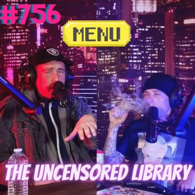 #756 - The Uncensored Library #756 - The Uncensored Library