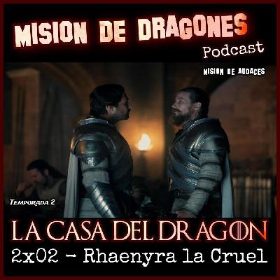 114. MDA - La casa del Dragon -2x02 - Rhaenyra la Cruel 114. MDA - La casa del Dragon -2x02 - Rhaenyra la Cruel