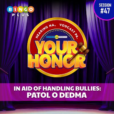EP 47: In Aid of Handling Bullies - Patol o Dedma (with guest Pipay) EP 47: In Aid of Handling Bullies - Patol o Dedma (with guest Pipay)