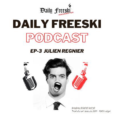 Ep.3 - Julien Regnier - Daily Freeski Podcast