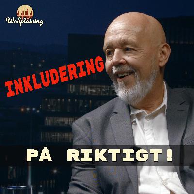 Varför exkluderar vi fortfarande? – Med Per Törnqvist om  inkludering på riktigt!