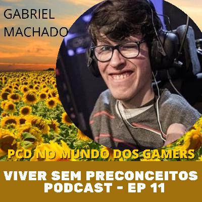 VIVER SEM PRECONCEITOS # 11 – PCD NO MUNDO DOS GAMERS – Gabriel Machado VIVER SEM PRECONCEITOS # 11 – PCD NO MUNDO DOS GAMERS – Gabriel Machado