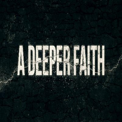 A Deeper Faith Part 1 - A Faith that Obeys