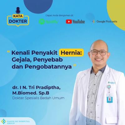 EP09 : Kenali Penyakit Hernia : Gejala, Penyebab, dan Pengobatannya (with dr I.N Tri Pradiptha, M. Biomed,Sp. B)