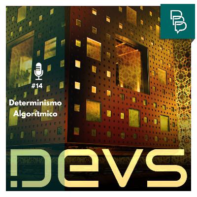 #14 - DEVS: Determinismo Algorítmico