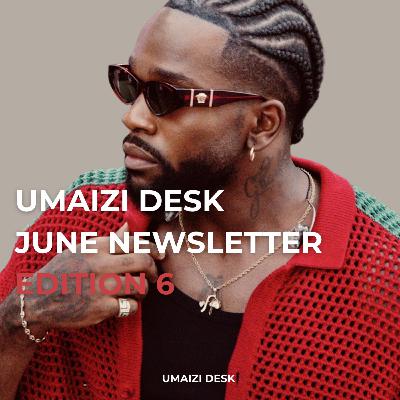 Umaizi Desk June Newsletter - Edition 6