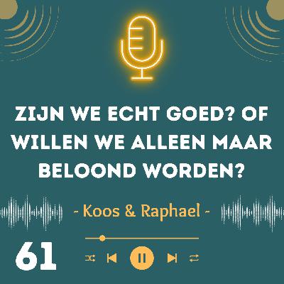 Zijn we echt goed? Of willen we alleen maar beloond worden?