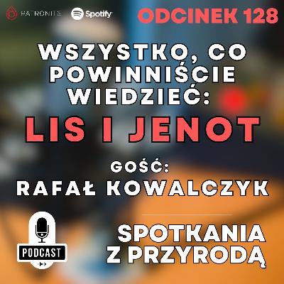 Odcinek 128 – Rafał Kowalczyk – Wszystko, co powinniście wiedzieć o Lisie i Jenocie Odcinek 128 – Rafał Kowalczyk – Wszystko, co powinniście wiedzieć o Lisie i Jenocie