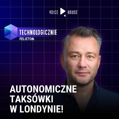 Robotaksówki wjeżdżają do Londynu!