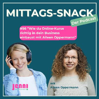 #56 Wie du Online-Kurse richtig in dein Business einbaust mit Aileen Oppermann #56 Wie du Online-Kurse richtig in dein Business einbaust mit Aileen Oppermann