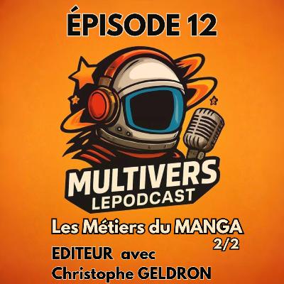 Les Métiers du manga : Editeur avec GELDRON Christophe Les Métiers du manga : Editeur avec GELDRON Christophe