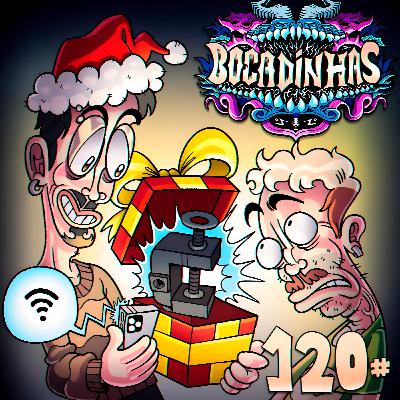 Bocadinhas 120 - Tecnologias Intrigantes e Presentes