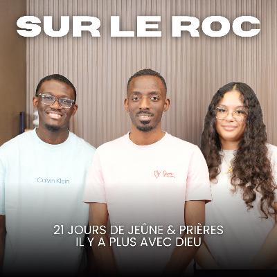SUR LE ROC | 21 jours de jeûne & prières - Il y a plus avec Dieu