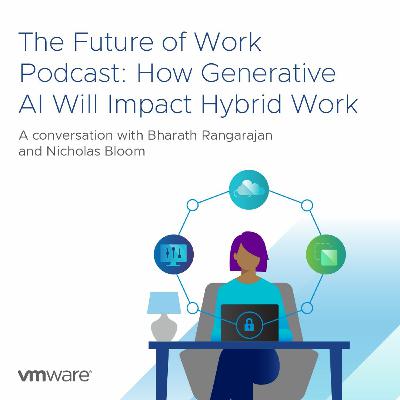 The Future of Work S1 E2: How Generative AI Will Impact Hybrid Work