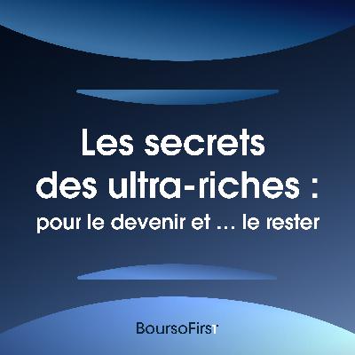 Les secrets des ultra-riches : pour le devenir... et le rester Les secrets des ultra-riches : pour le devenir... et le rester