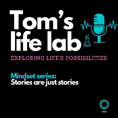 Episode 43 Mindset series: Stories are just stories Episode 43 Mindset series: Stories are just stories