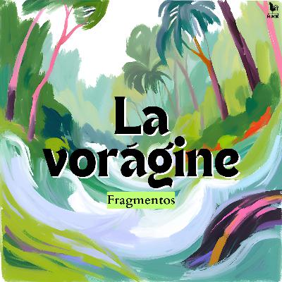 "La vorágine", el tiempo de la selva