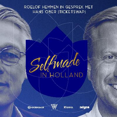 Afl. 1 - Hans Ober (Ticketswap)  in gesprek met Roelof Hemmen | Selfmade in Holland