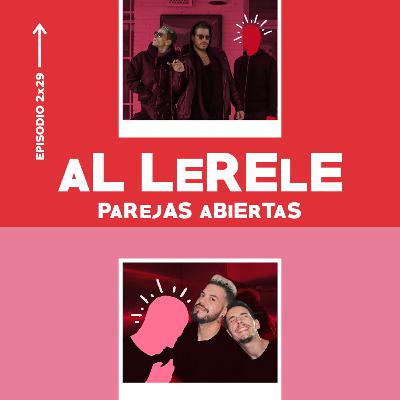 PAREJAS ABIERTAS | Al Lerele 2x29