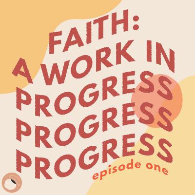 Context Lens Episode 1 | Faith: A Work in Progress