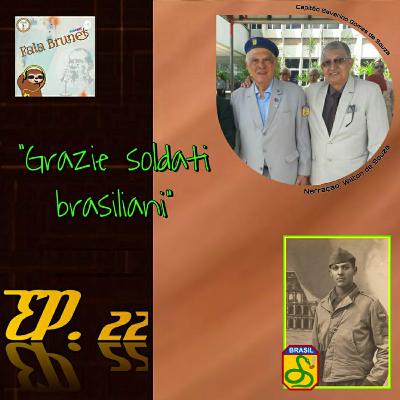 "Grazie Soldati Brasiliani" | feat. Wilton Souza, relatando a vida do Cap. Severino Gomes de Souza #22