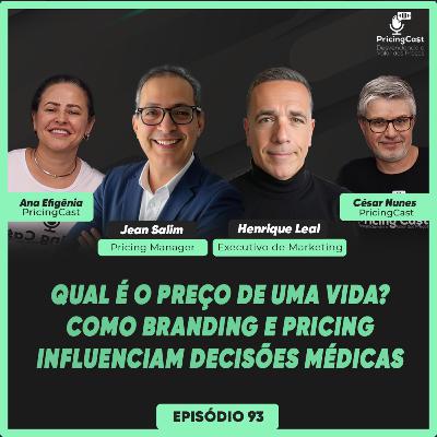 Qual é o Preço de uma Vida? Como Branding e Pricing Influenciam Decisões Médicas | PricingCast #93