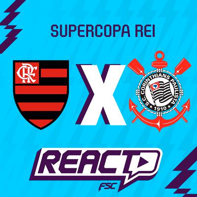 FLAMENGO x CORINTHIANS - Supercopa do Brasil FSC React FLAMENGO x CORINTHIANS - Supercopa do Brasil FSC React