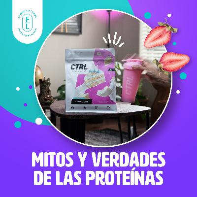 Ep. 8 Mitos y verdades de las proteínas Ep. 8 Mitos y verdades de las proteínas