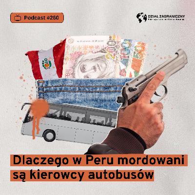 Dlaczego w Peru mordowani są kierowcy autobusów (Dział Zagraniczny Podcast#260) Dlaczego w Peru mordowani są kierowcy autobusów (Dział Zagraniczny Podcast#260)