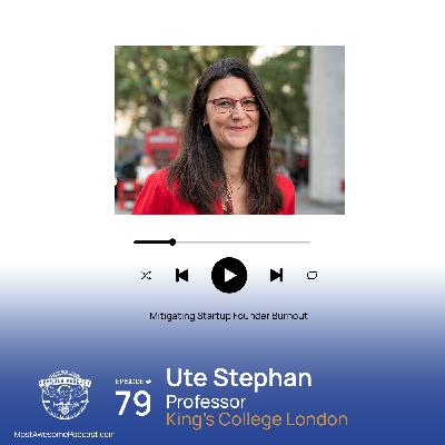 EP 79 - Mitigating Startup Founder Burnout with Ute Stephan