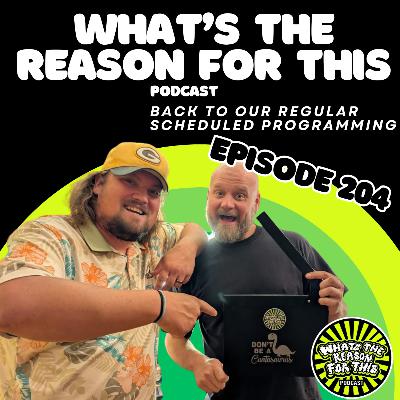 What's The Reason For This Podcast - S2E4 - Back To Our Regular Scheduled Programming
