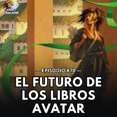 Ep70: El futuro de los Libros Avatar