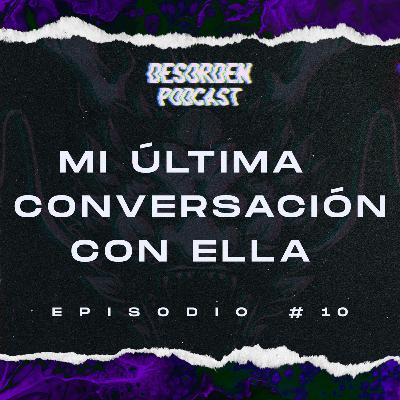 #10 | Mi última conversación con ella