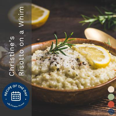 Risotto on a Whim with Christine Risotto on a Whim with Christine