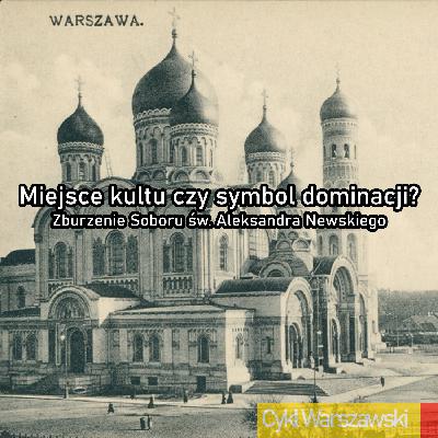 Miejsce kultu czy symbol dominacji? Zburzenie soboru św. Aleksandra Newskiego