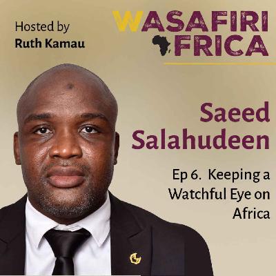 Keeping a Watchful Eye on Africa with Saeed Salahudeen