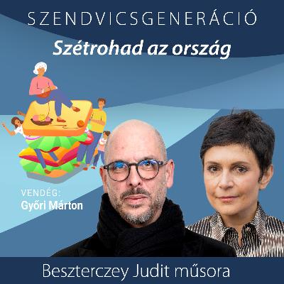 Győri Márton: Feladatom felhívni arra a figyelmet, hogy szétrohad az ország – Szendvicsgeneráció Győri Márton: Feladatom felhívni arra a figyelmet, hogy szétrohad az ország – Szendvicsgeneráció
