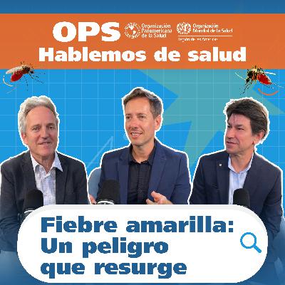 Hablemos de Salud: FIEBRE AMARILLA, UN PELIGRO QUE RESURGE Hablemos de Salud: FIEBRE AMARILLA, UN PELIGRO QUE RESURGE