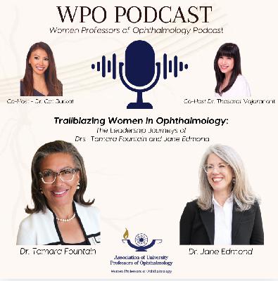 Trailblazing Women in Ophthalmology: The Leadership Journeys of Drs. Jane Edmond and Tamara Fountain Trailblazing Women in Ophthalmology: The Leadership Journeys of Drs. Jane Edmond and Tamara Fountain