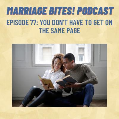 77. You DON'T Have to Get on the Same Page