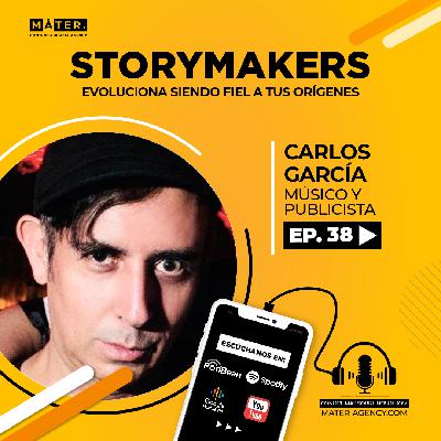 #38. Carlos García: Evoluciona siendo fiel a tus orígenes #38. Carlos García: Evoluciona siendo fiel a tus orígenes