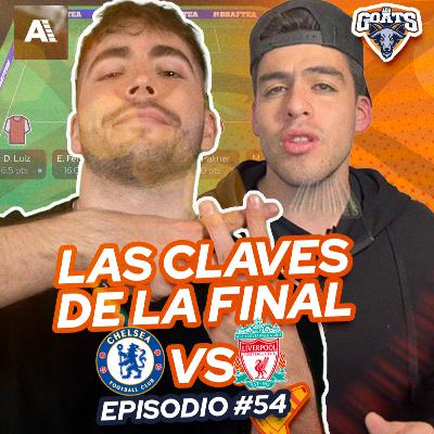 Episodio 54: Las CLAVES de la FINAL CHELSEA VS LIVERPOOL (Con el Ascenso Inglés) 🐐