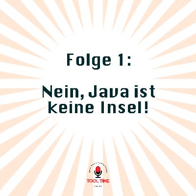 1 | Nein, Java ist keine Insel! 1 | Nein, Java ist keine Insel!