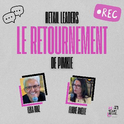 Re-Start Retail Podcast - Retail Leaders - Le retournement de Pimkie avec Elodie Chelle DG chez Pimkie Re-Start Retail Podcast - Retail Leaders - Le retournement de Pimkie avec Elodie Chelle DG chez Pimkie