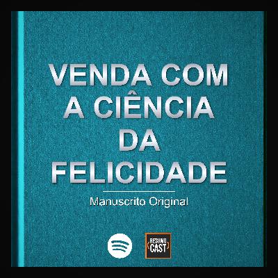 T7 EP014 "Venda Com a Ciência da Felicidade" - Maria Albuquerque