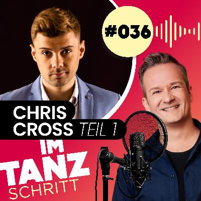 #036 – Chris Cross: Den eigenen Traum ertanzen und leben – Teil 1 #036 – Chris Cross: Den eigenen Traum ertanzen und leben – Teil 1